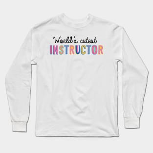 Instructor Gifts | World's cutest Instructor Long Sleeve T-Shirt